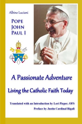 A Passionate Adventure: Living the Catholic Faith Today