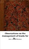 Observations on the management of trusts for the care of turnpike roads: a