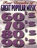 Four Decades of Great Popular Music: 60'S, 70'S, 80'S, 90'S; Piano/Vocal/Chords