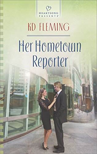Her Hometown Reporter (Heartsong Presents)