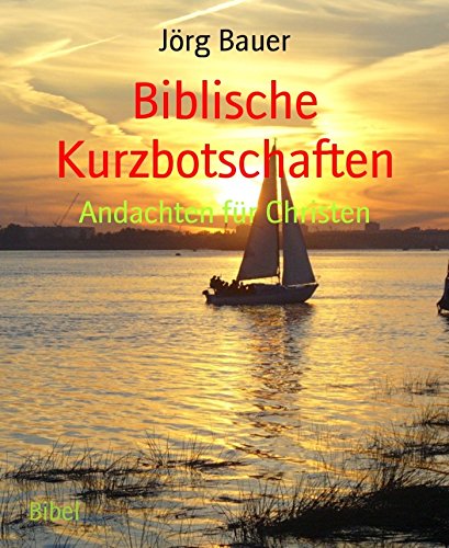 Biblische Kurzbotschaften: Andachten für Christen (German Edition)