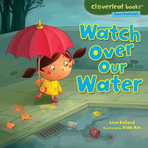 Watch Over Our Water (Cloverleaf Books TM - Planet Protectors)