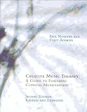 Creative Music Therapy: A Guide to Fostering Clinical Musicianship with CD (Audio)
