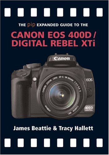 Photographers' Institute Press The Pip Expanded Guide to the Canon EOS 400d/Digital Rebel XTI (Pip Expanded Guides)