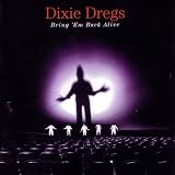 Dixie Dregs: Bring 'Em Back Alive