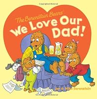 The Berenstain Bears: We Love Our Dad!