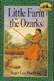 LITTLE FARM IN THE OZARKS (LITTLE HOUSE: THE ROCKY RIDGE YEARS)