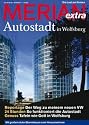 MERIAN extra Autostadt Wolfsburg: Erleben - Der Weg zum Neuwagen / Lernen - Die mobile Zukunft / Genie&szlig;en - Kulinarische Weltreise / mit Pocket-Planer, Kultur-Tipps, F&uuml;hrungen, Events (MERIAN Hefte)