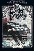 The Borden Tragedy: A Memoir of the Infamous Double Murder at Fall River, Mass., 1892 (A Treasury of Victorian Murder) The Borden Tragedy: A Memoir of the Infamous Double Murder at Fall River, Mass., 1892 (A Treasury of Victorian Murder)