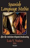 Spanish Language Media After The Univision-Hispanic Broadcasting