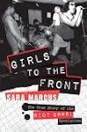 Girls To The Front: The True Story of...