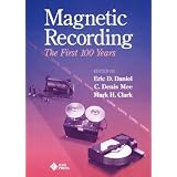 Magnetic Recording the First 100 Years: The First 100 Yearsdi Eric D. Daniel