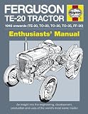 Ferguson TE-20 tractor : 1946 onwards (TE-20, TO-20, TO-30, TO-35 & FF-30) : enthusiasts' manual : an insight into the history, development, production and uses of the world's most iconic tractor