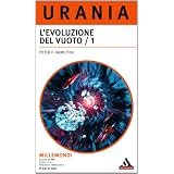 L'evoluzione del vuoto - 1a parte (Urania)di Peter F. Hamilton