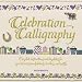 Celebration Calligraphy: Complete Instructions and Templates for Special-Occasion Alphabets, Borders, and Motifs