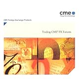 Trading CME FX Futures (CME Foreign Exchange Products)