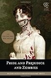 Pride and Prejudice and Zombies: The Classic Regency Romance - Now with Ultraviolent Zombie Mayhem!