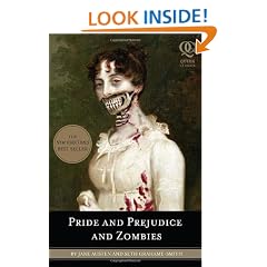 Pride and Prejudice and Zombies: The Classic Regency Romance-now with Ultraviolent Zombie Mayhem! (Quirk Classics)