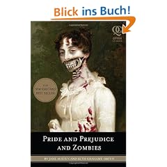 Pride and Prejudice and Zombies: The Classic Regency Romance-Now with Ultraviolent Zombie Mayhem (Quirk Classics)