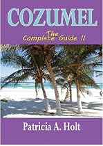 Cozumel The Complete Guide II