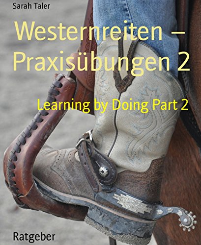 Westernreiten - Praxisübungen 2: Learning by Doing Part 2 (German Edition)