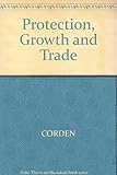 Protection, growth and trade : essays in international economics