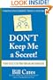 Don't Keep Me A Secret: Proven Tactics to Get Referrals and Introductions