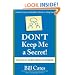 Don't Keep Me A Secret: Proven Tactics to Get Referrals and Introductions
