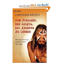 Vom Forscher, der auszog, das Zaubern zu lernen: Meine Erlebnisse bei den Erben der Maya
