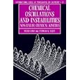 Chemical Oscillations and Instabilities: Non-linear Chemical Kinetics (International Series of Monographs on Chemistry,... by Peter Gray and Stephen K. Scott