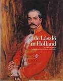 De László in Holland : Dutch masterpieces by Philip Alexius de László (1869-1937)