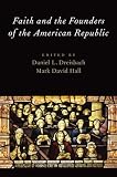 Faith and the founders of the American republic