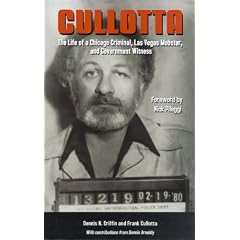 Cullotta: The Life of a Chicago Criminal, Las Vegas Mobster and Government Witness