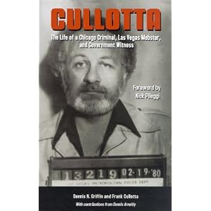 Cullotta: The Life of a Chicago Criminal, Las Vegas Mobster and Government Witness