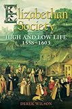 Elizabethan society : [high and low life, 1558-1603]