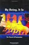 By Being, It Is: The Thesis of Parmenides