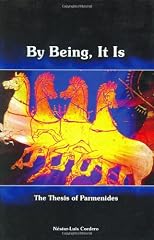By Being, It Is: The Thesis of Parmenides