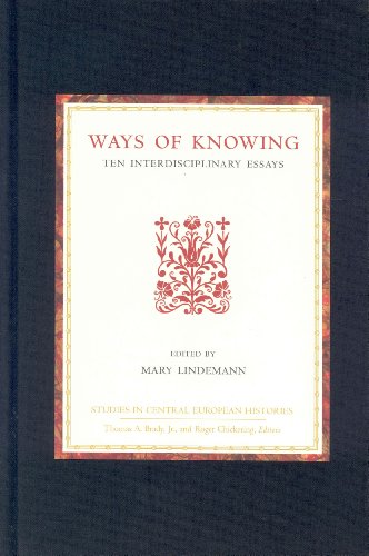 ways of knowing ten interdisciplinary essays studies in central european histories
