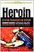Heroin 2nd Edition (The Library of Addictive Drugs)