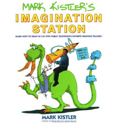 [ Mark Kistler's Imagination Station: Learn How to Draw in 3-D with Public Television's Favorite Drawing Teacher By Kistler, Mark ( Author ) Paperback 1994 ]