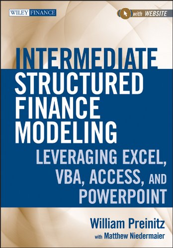 Intermediate Structured Finance Modeling: Leveraging Excel, VBA, Access, and Powerpoint (Wiley Finance)