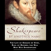 Shakespeare by Another Name: The Life of Edward de Vere, Earl of Oxford, the Man who Was Shakespeare | [Mark Anderson]