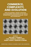 Commerce, Complexity, and Evolution: Topics in Economics, Finance, Marketing, and Management Proceedings of the Twelfth International Symposium in Economic Theory and Econometrics: William A. Barnett
