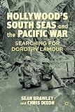 Hollywood's South Seas and the Pacific war : searching for Dorothy Lamour