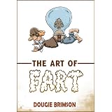 The Art of Fart: The Joy of Flatulence! ~ Dougie Brimson