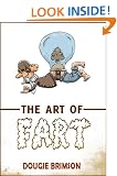 The Art of Fart: The Joy of Flatulence!