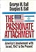 The Passionate Attachment: America's Involvement With Israel, 1947 to the Present