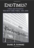 Endtimes?: Crises and Turmoil at the New York Times, 1999-2009 (Excelsior Editions)