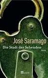Die Stadt der Sehenden - Jos&eacute; Saramago