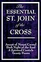 The Essential St. John of the Cross: Ascent of Mount Carmel, Dark Night of the Soul, A Spiritual Canticle of the Soul, and Twenty Poems
